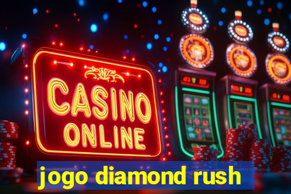 jogo diamond rush